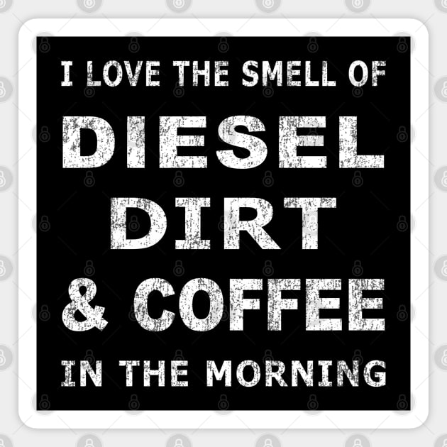 Mens Diesel Dirt & Coffee Construction Farmer Trucker Magnet by Maxx Exchange